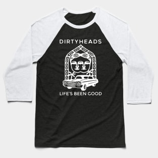 DIRTY HEADS - LIFE'S BEEN GOOD Baseball T-Shirt